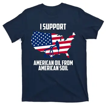Тениска с надпис United States Support American Oil From American Soil
